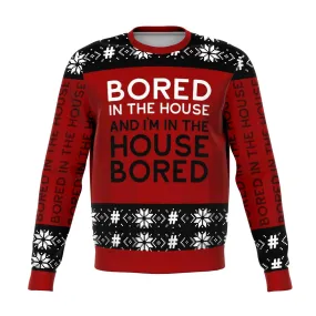 BORED IN THE HOUSE UGLY CHRISTMAS SWEATER