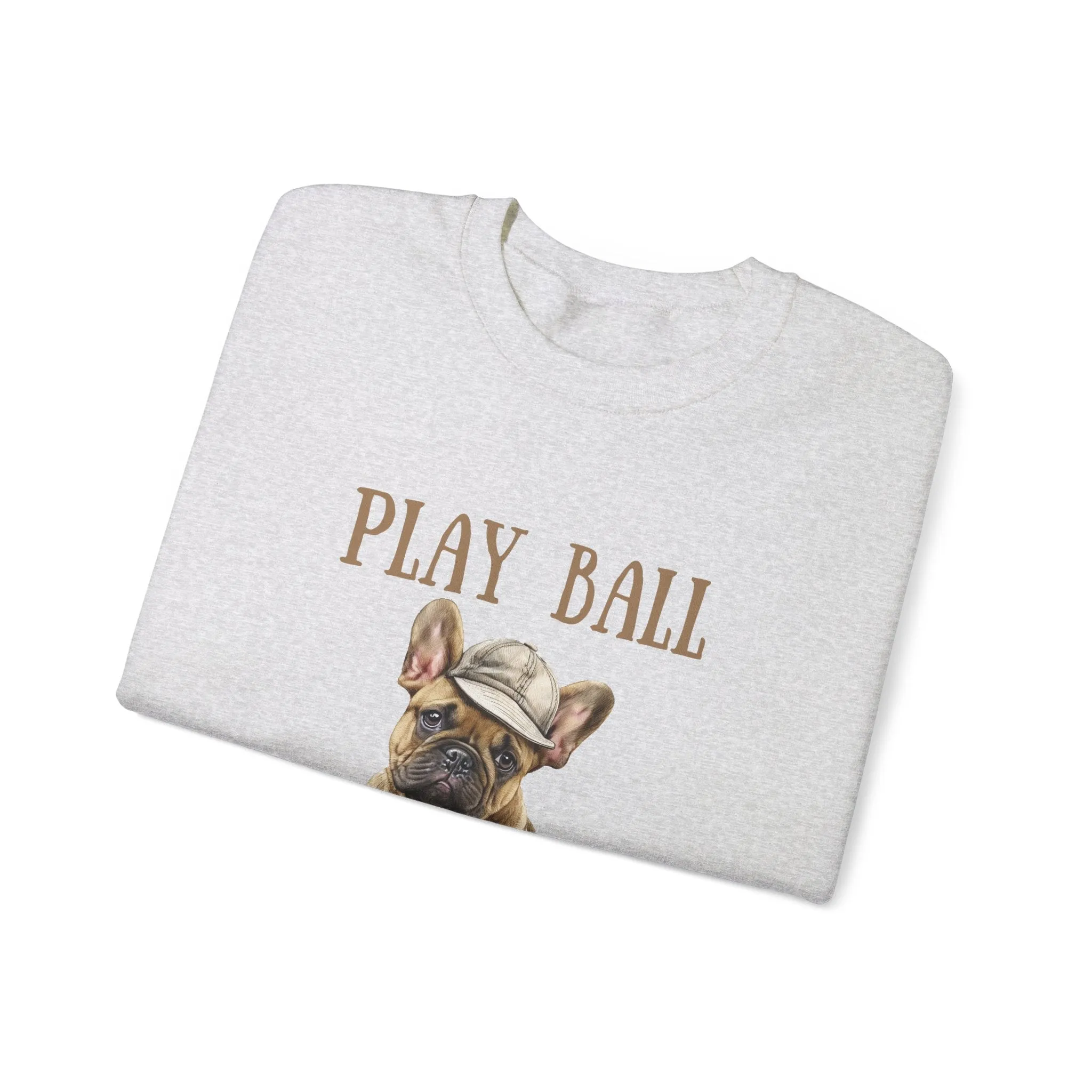 Play Ball with Cute Frenchie Style Crewneck Pullover Sweatshirt, Gift for Her, gift for Him, Dog Lover Gift, Frenchie mama shirt, Bulldog sweater gift